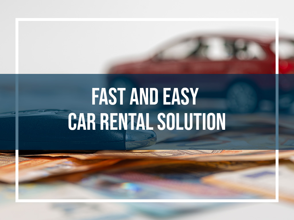 Fast and Easy Car Rental Solution