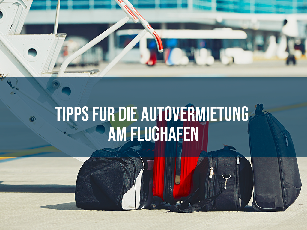 Tipps für die Autovermietung am Flughafen