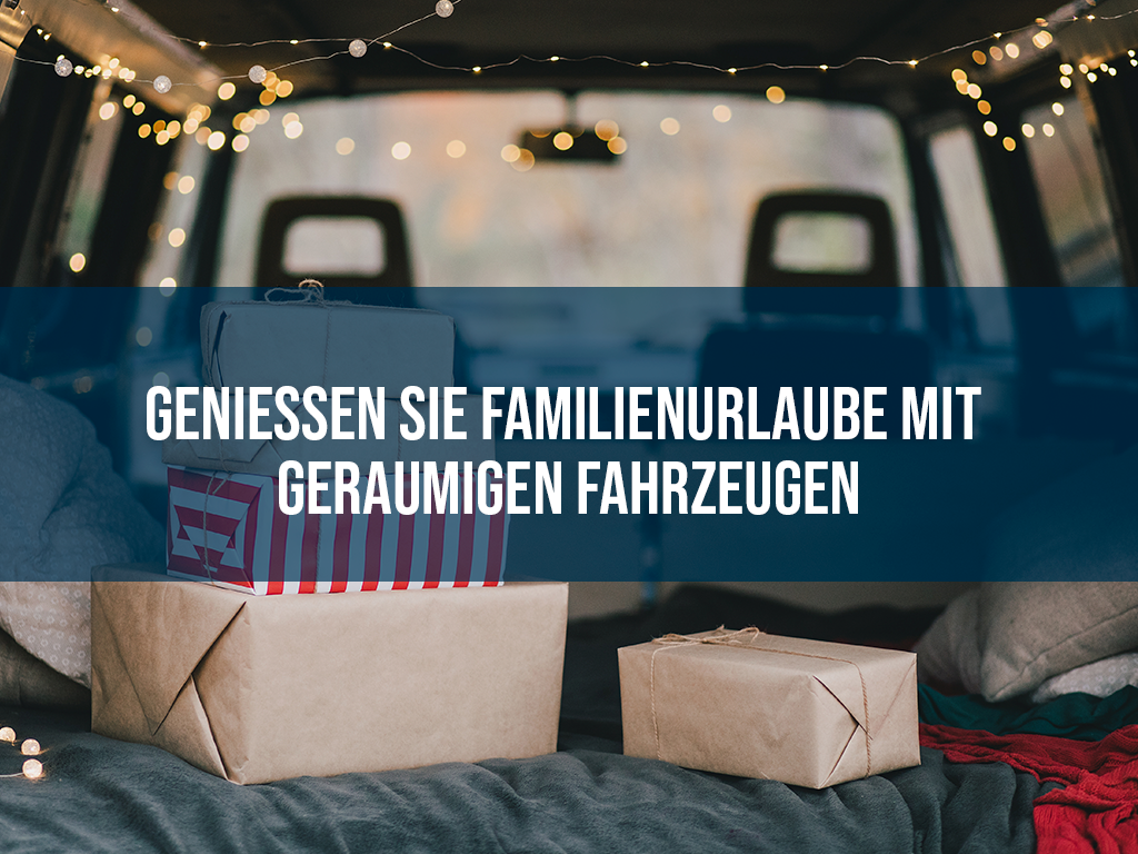 Genießen Sie Familienurlaube mit geräumigen Fahrzeugen