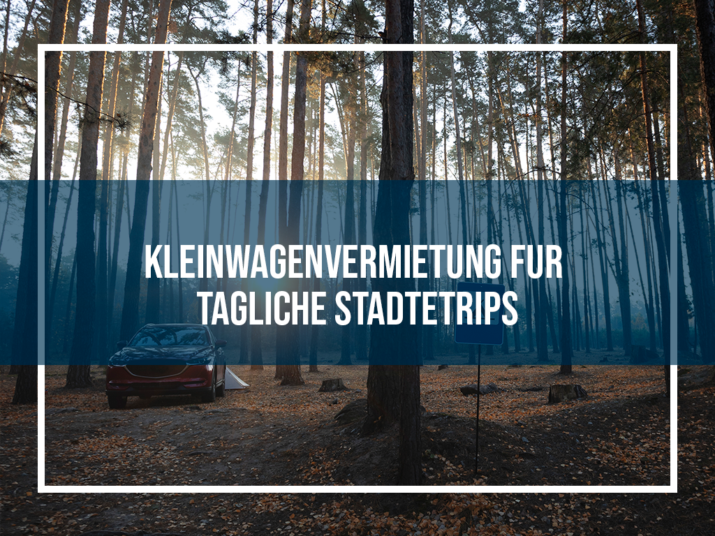 Kleinstwagenvermietung für Tagesausflüge