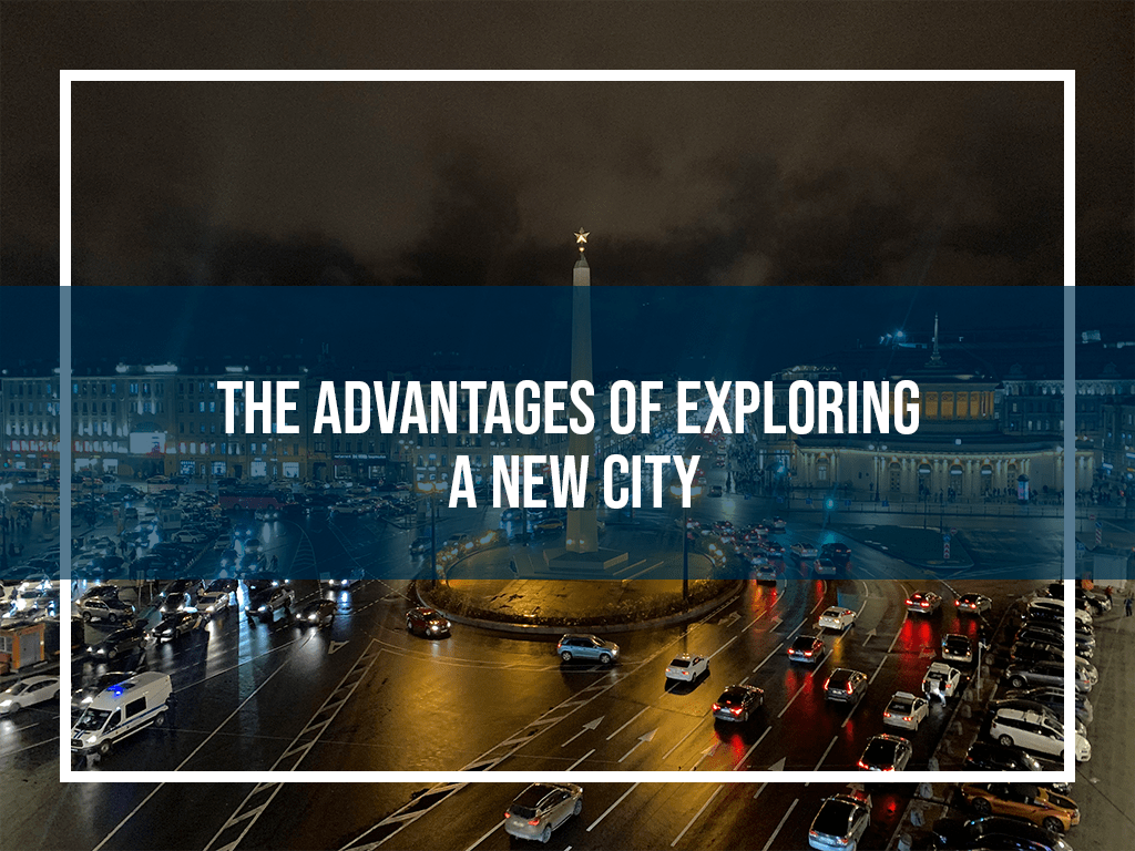 The Advantages of Exploring a New City