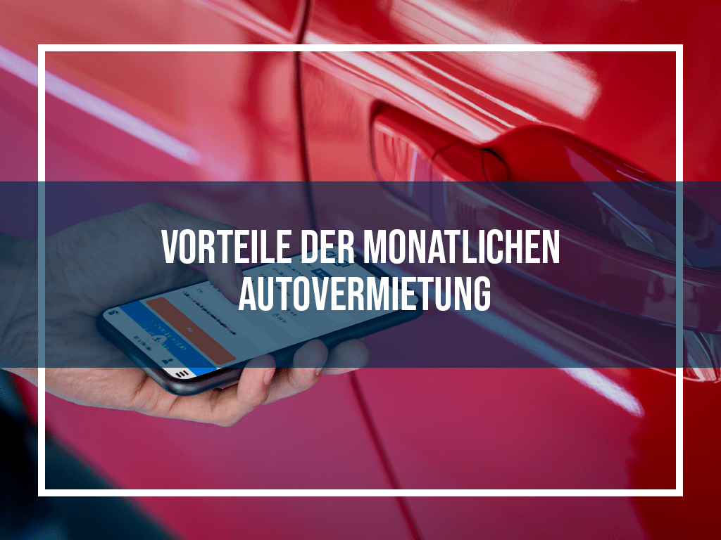 Vorteile der monatlichen Autovermietung