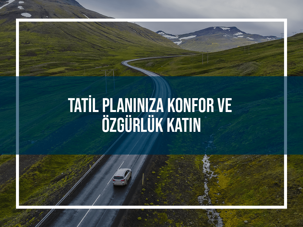 Tatil Planınıza Konfor ve Özgürlük Katın