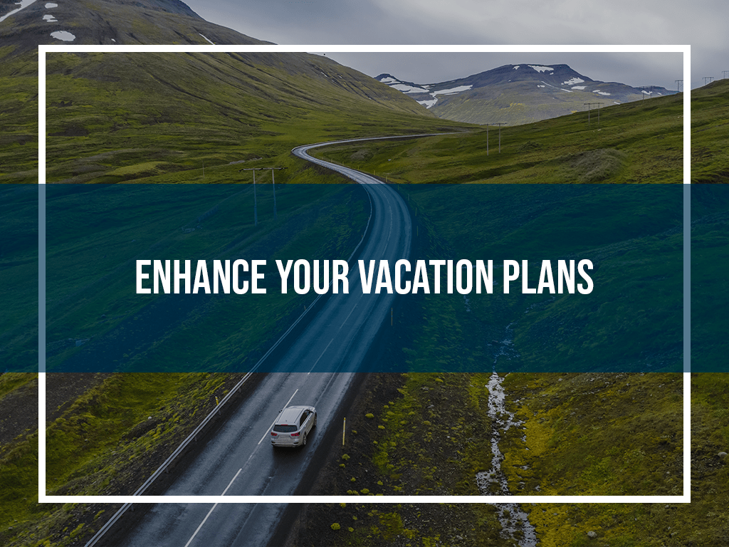 Enhance Your Vacation Plans