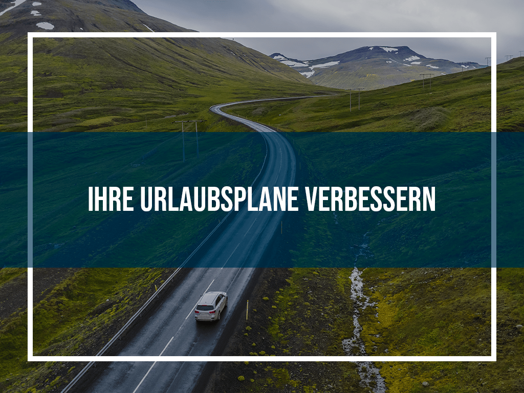 Ihre Urlaubsplane verbessern