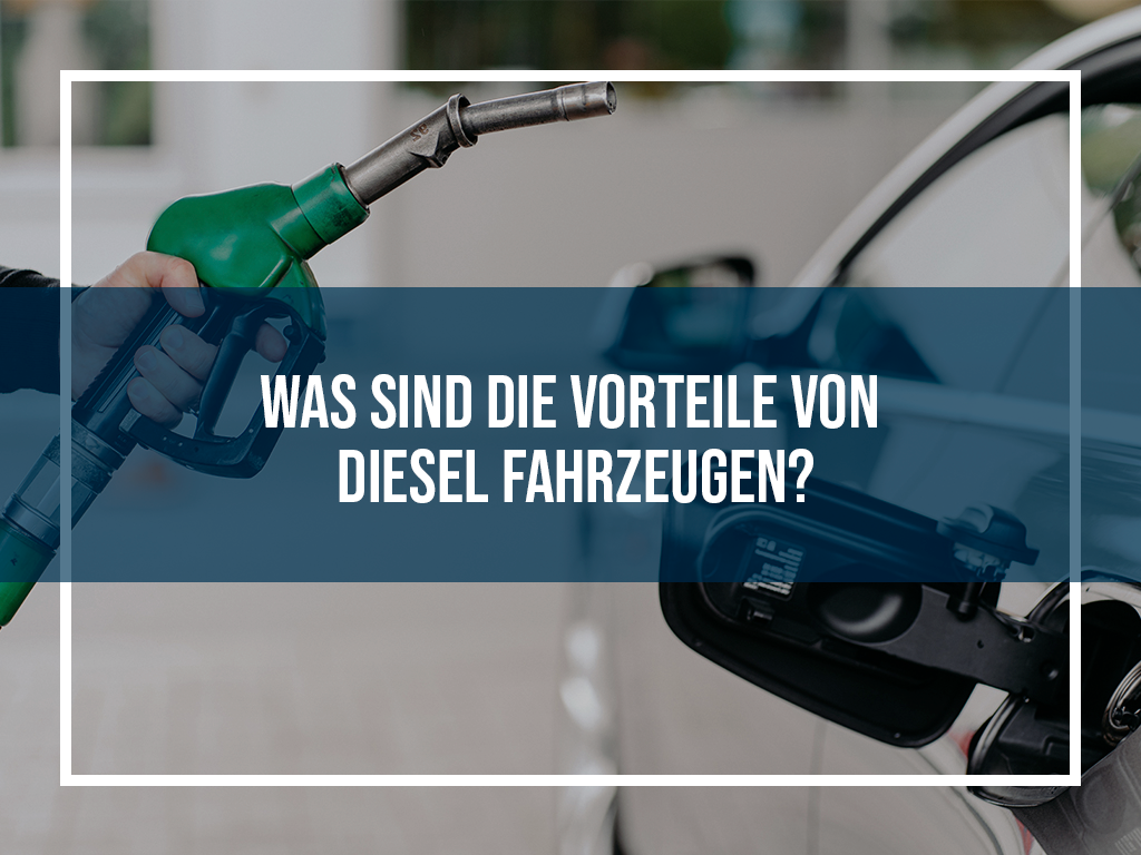 Was sind die Vorteile von Diesel-Fahrzeugen?