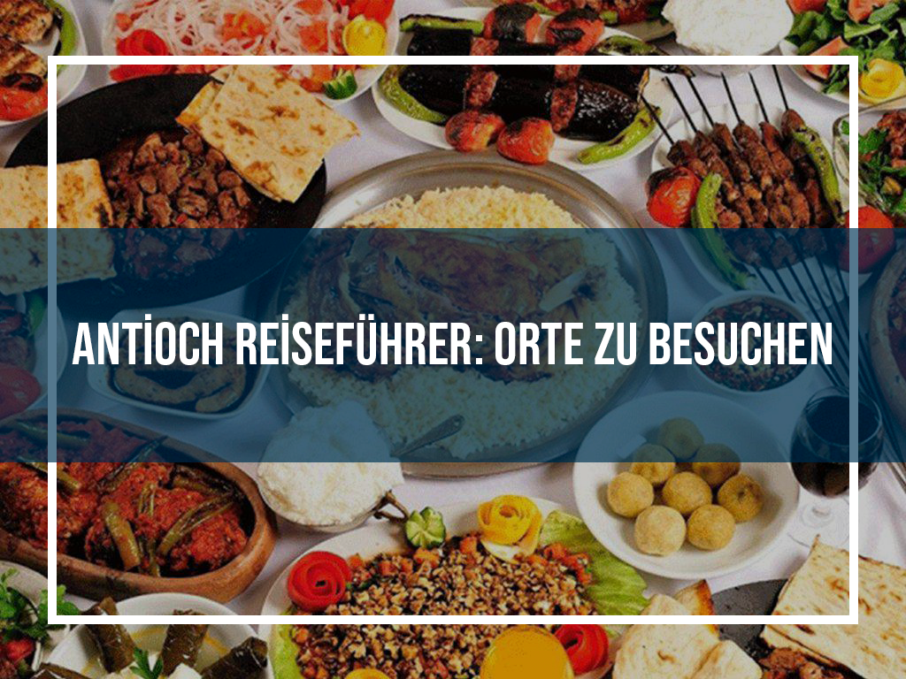 Antioch Reiseführer: Orte zu besuchen