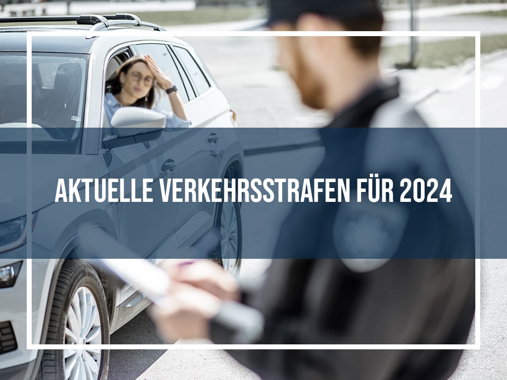 2024 Aktuelle Verkehrsstrafen